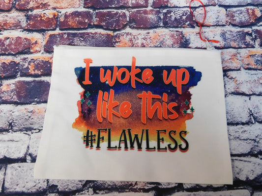 Sublimated make up bag-I woke up like this #Flawless
